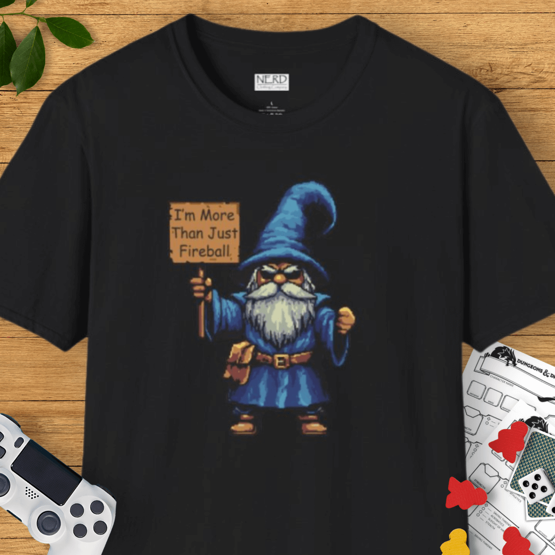 I'm More Than Just Fireball Wizard T-Shirt