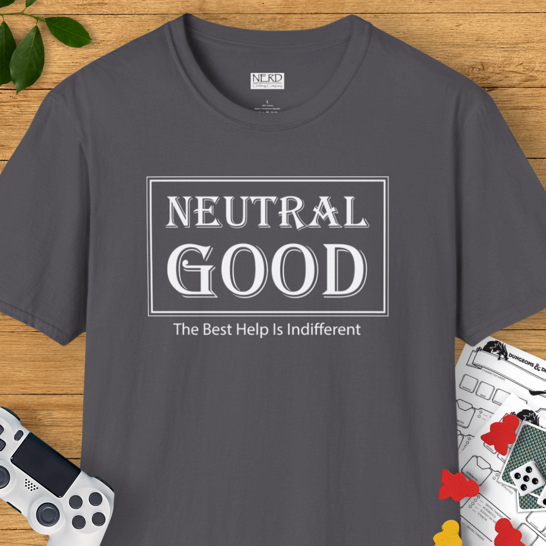 Neutral Good: The Best Help Is Indifferent T-Shirt