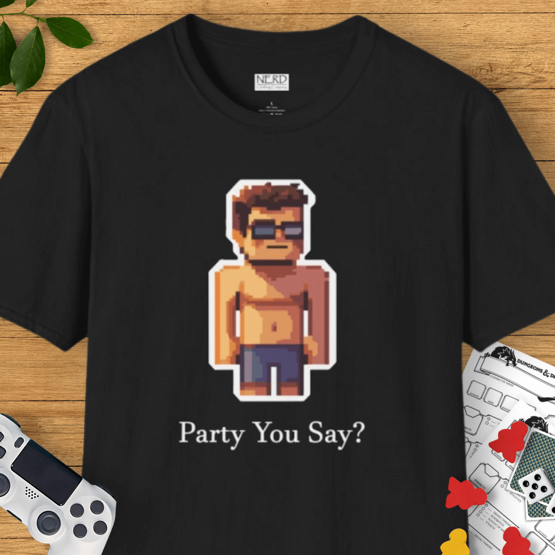 Party You Say T-Shirt