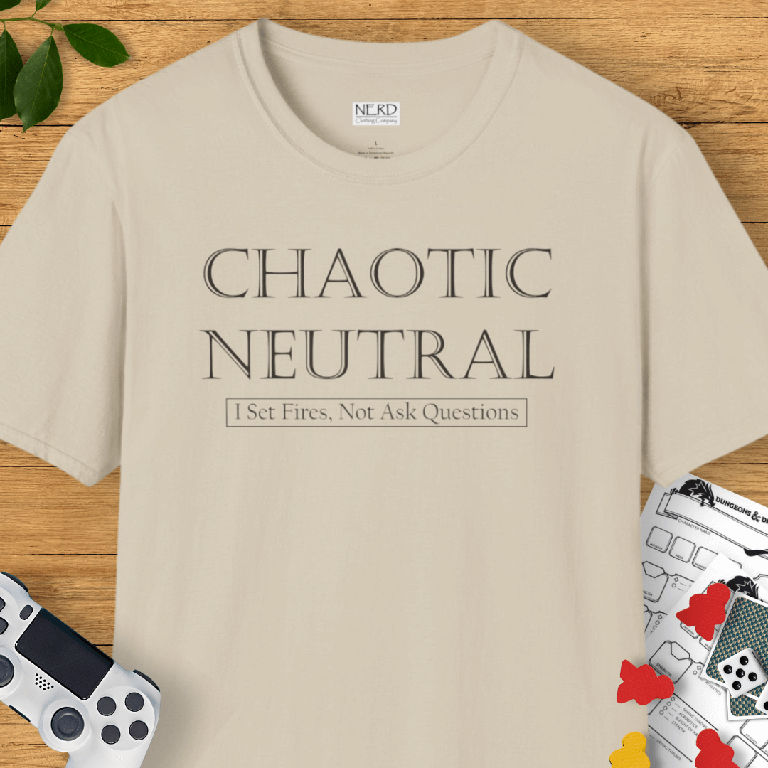 Chaotic Neutral: I Don't Ask T-Shirt