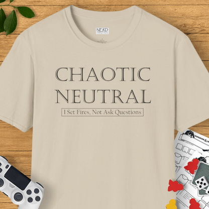 Chaotic Neutral: I Don't Ask T-Shirt