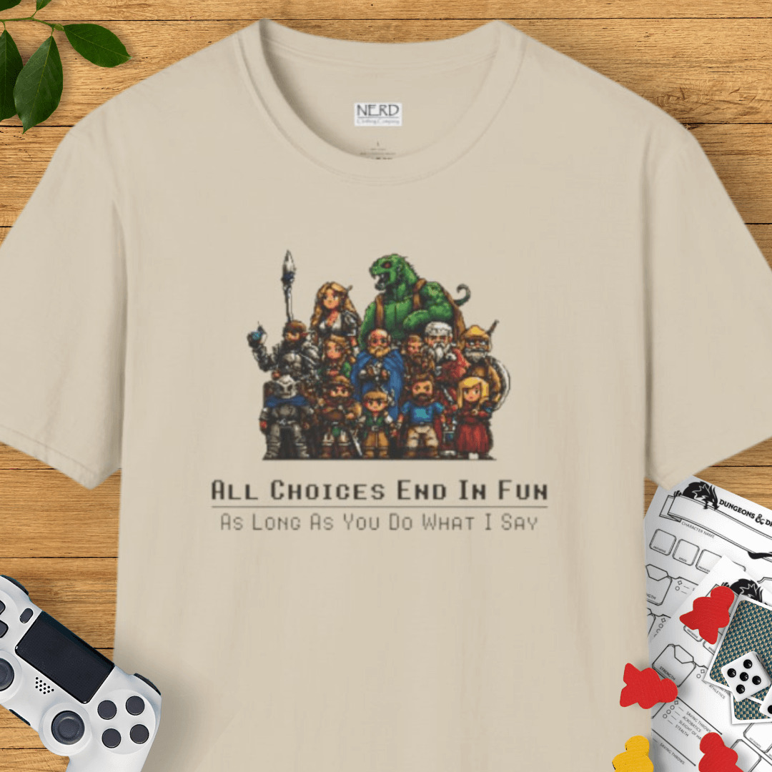 All Choices End In Fun T-Shirt