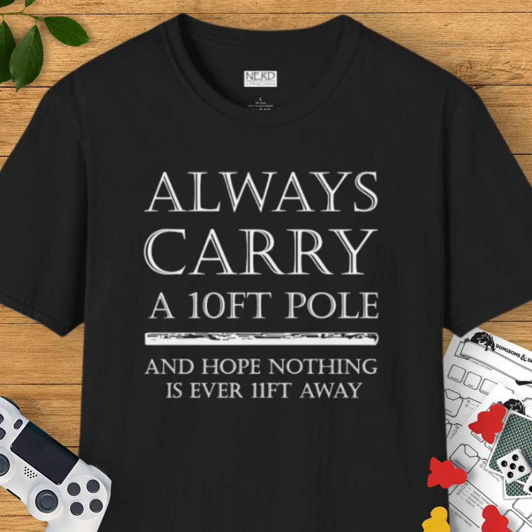 Carry A 10ft Pole T-Shirt