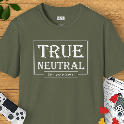 True Neutral: Eh, Whatever T-Shirt