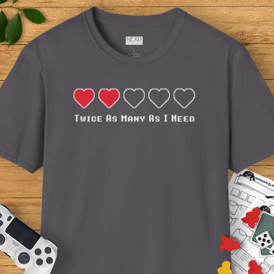 Twice As Many As I Need T-Shirt