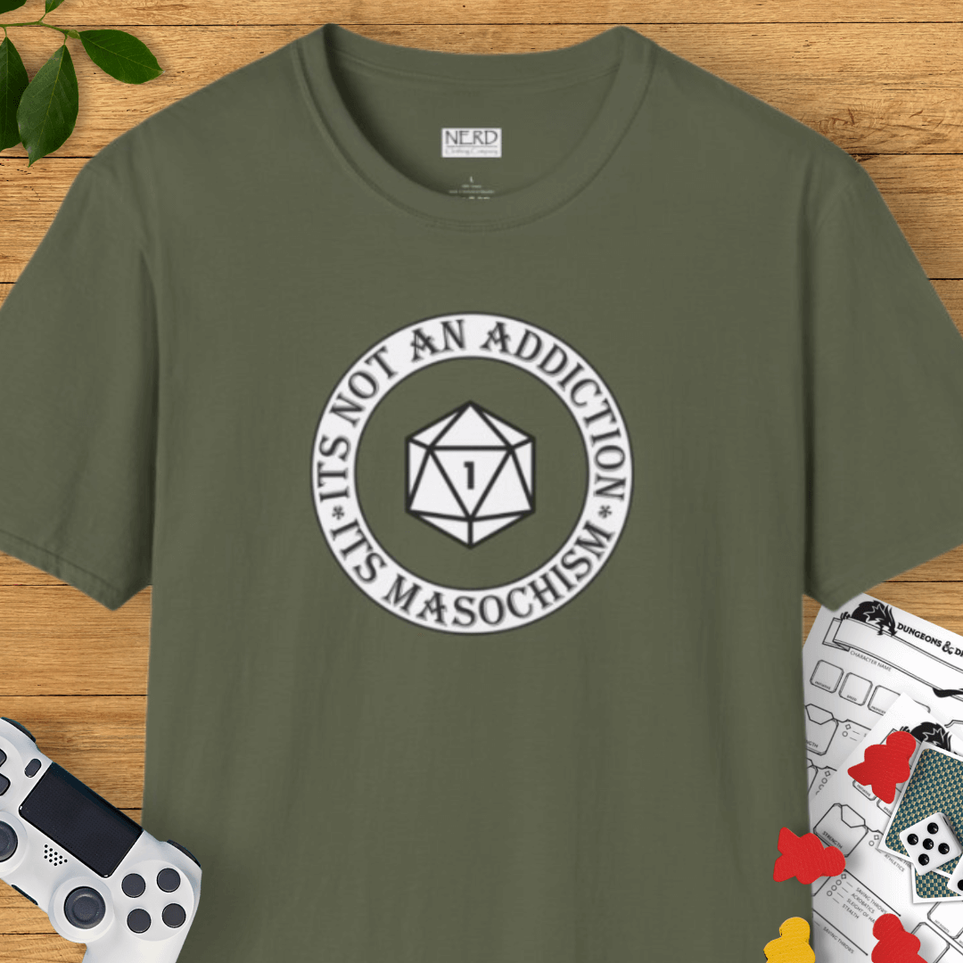 It's Not Addiction, It's Masochism T-Shirt