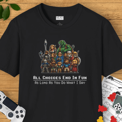 All Choices End In Fun T-Shirt