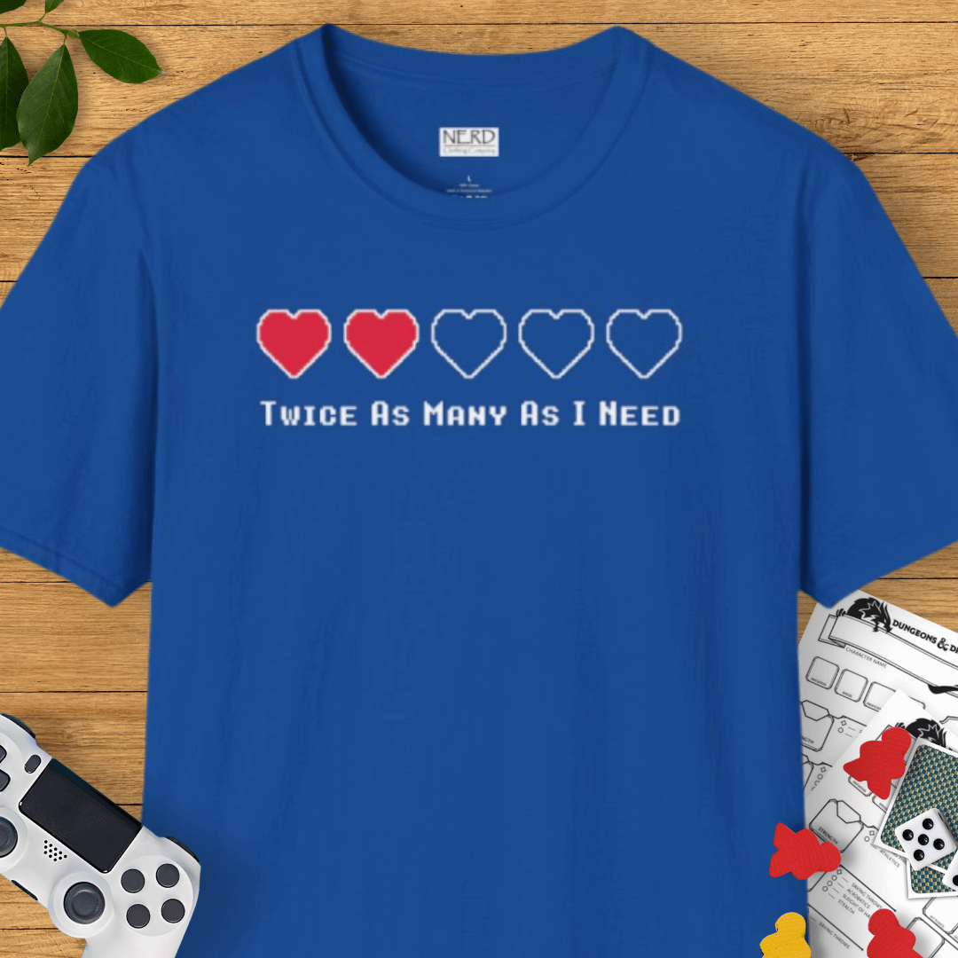 Twice As Many As I Need T-Shirt