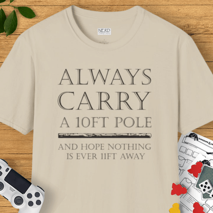 Carry A 10ft Pole T-Shirt