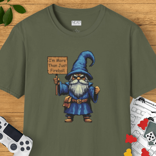 I'm More Than Just Fireball Wizard T-Shirt