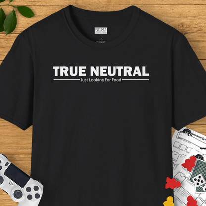 True Neutral: Just Looking For Food T-Shirt