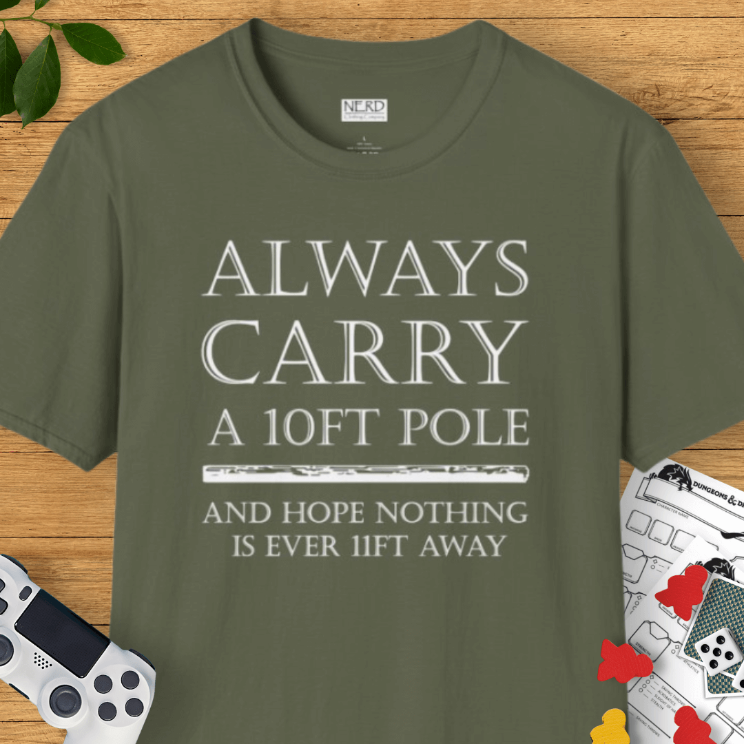 Carry A 10ft Pole T-Shirt