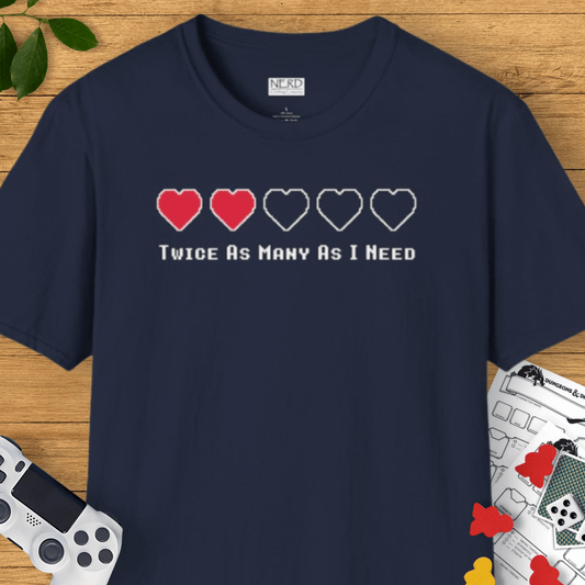 Twice As Many As I Need T-Shirt