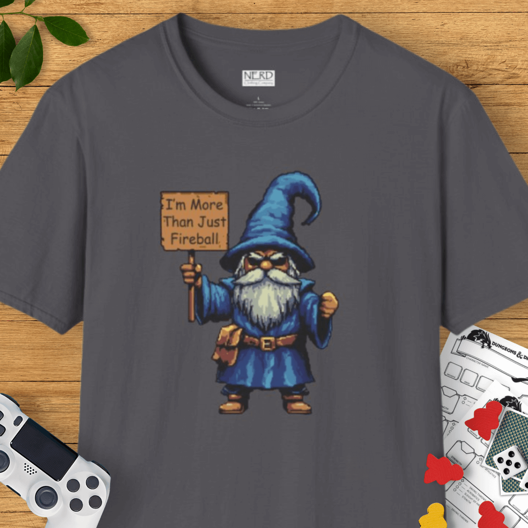 I'm More Than Just Fireball Wizard T-Shirt