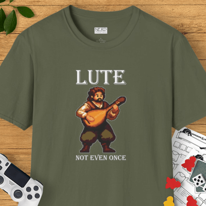 Lute Not Even Once T-Shirt