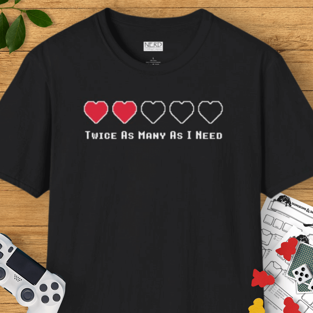 Twice As Many As I Need T-Shirt