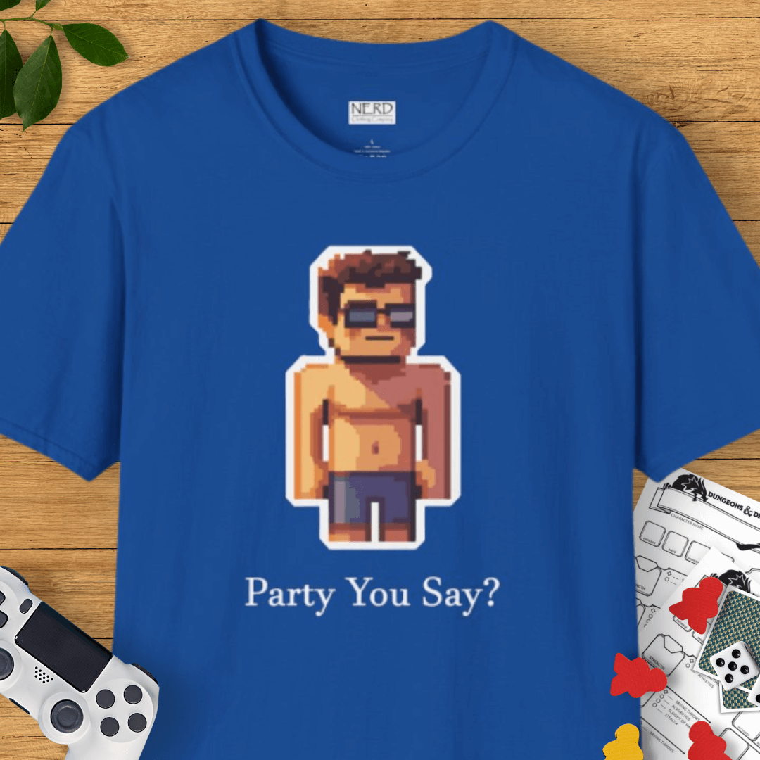 Party You Say T-Shirt