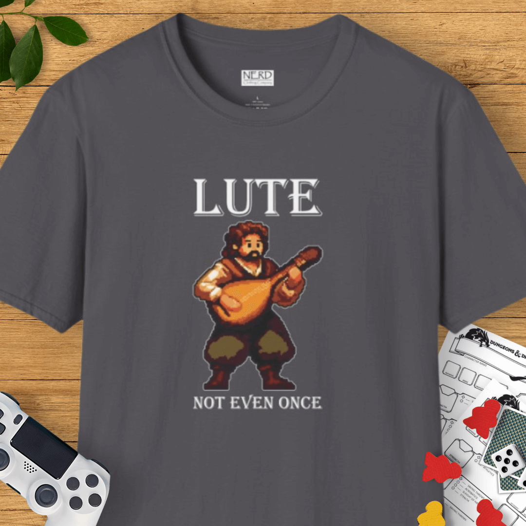 Lute Not Even Once T-Shirt