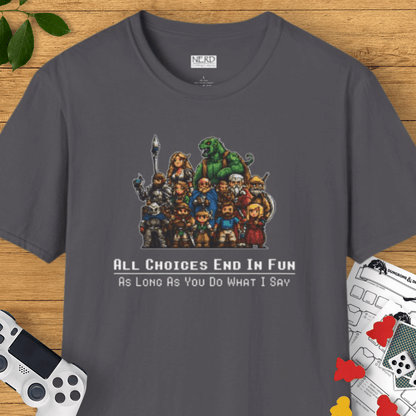 All Choices End In Fun T-Shirt