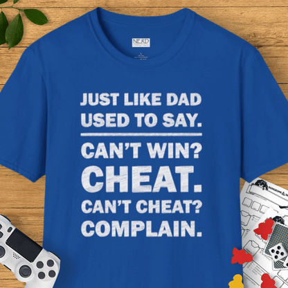 Can't Cheat? Complain T-Shirt